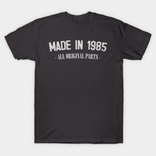 Made In 1985 - All Original Parts / Birthday Gift Design T-Shirt